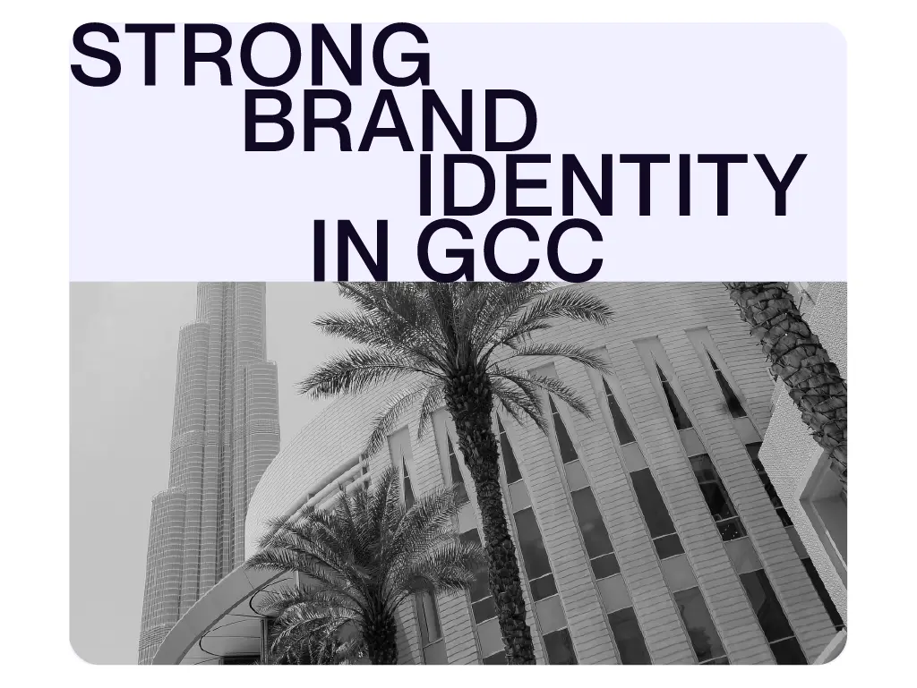 Crafting a Strong Brand Identity in the GCC Region: Strategies for Success for a Startup